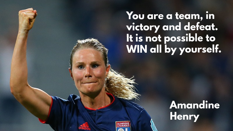 Amandine Henry soccer quote - win as a team